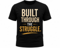 Built Through The Struggle Tee – Inspirational Graphic T-Shirt, Unisex Black