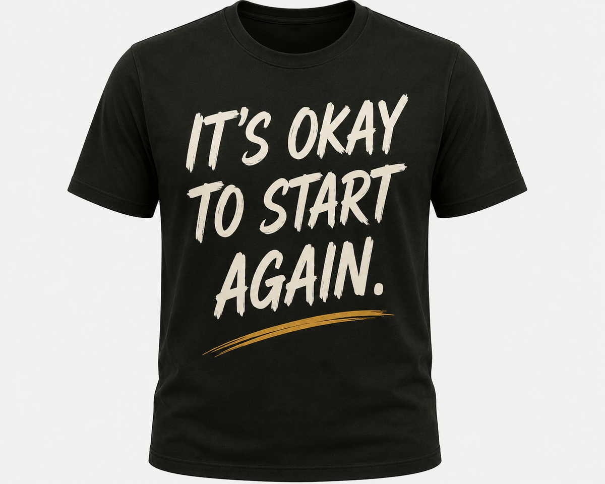 It’s Okay to Start Again Tee – Inspirational Graphic T-Shirt, Unisex Black