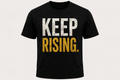 Keep Rising Tee – Inspirational Graphic T-Shirt, Unisex Black