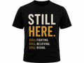 Still Here Tee – Motivational Graphic T-Shirt, Unisex Black