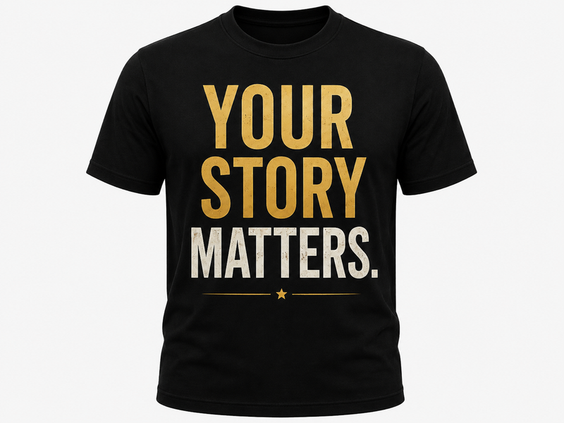 Your Story Matters Tee – Empowering Graphic T-Shirt, Unisex