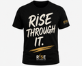RISE THROUGH IT TEE