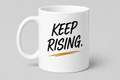 Keep Rising Mug – Inspirational Ceramic Coffee Mug, Dishwasher Safe